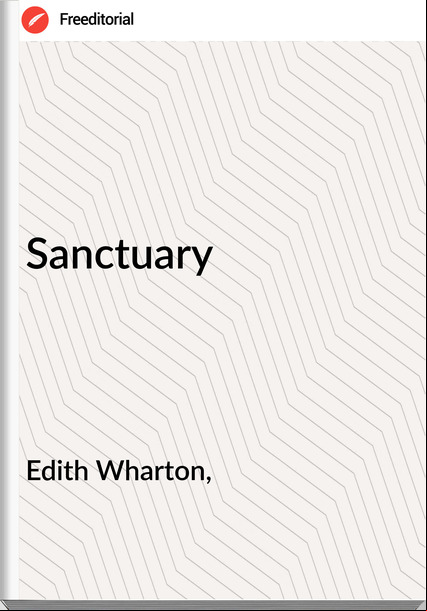 Edith Wharton, - Sanctuary