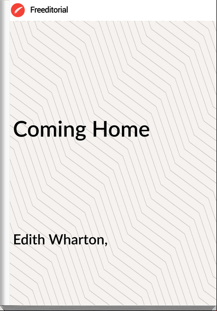 Edith Wharton, - Coming Home