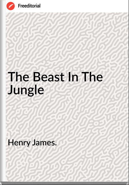 Henry James. - The Beast In The Jungle