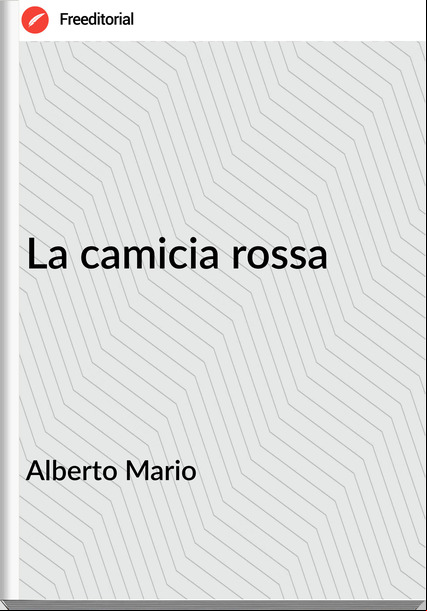 Alberto Mario La camicia rossa