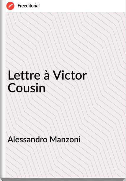 Alessandro Manzoni Lettre à Victor Cousin