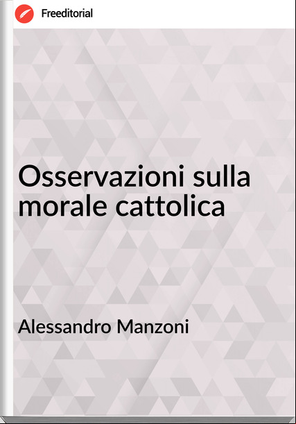 Alessandro Manzoni Osservazioni sulla morale cattolica