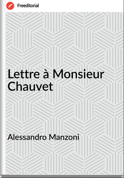 Alessandro Manzoni Lettre à Monsieur Chauvet