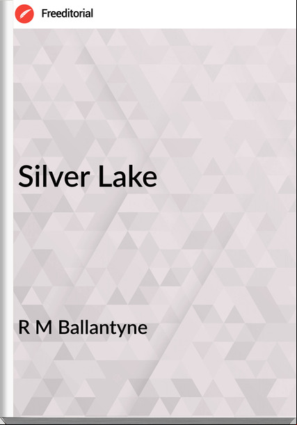 R M Ballantyne - Silver Lake
