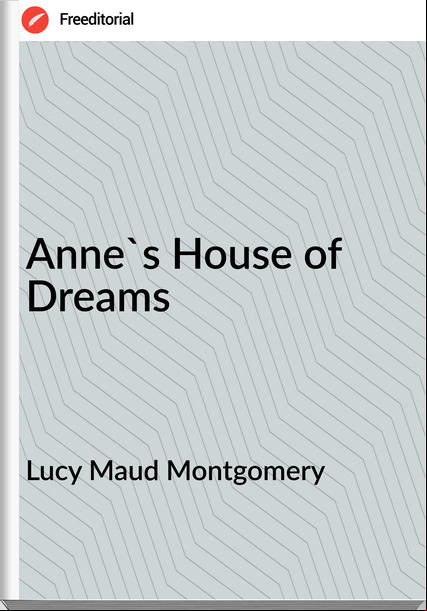 Lucy Maud Montgomery - Anne's House of Dreams