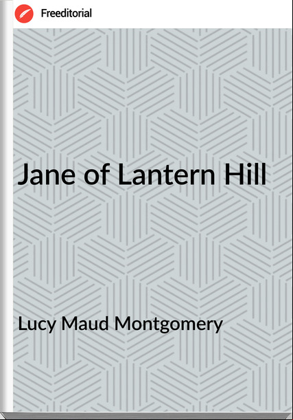 Lucy Maud Montgomery - Jane of Lantern Hill