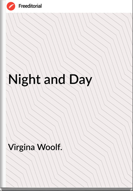 Virgina Woolf. Night and Day