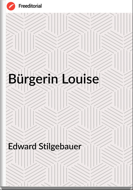 Edward Stilgebauer - Bürgerin Louise