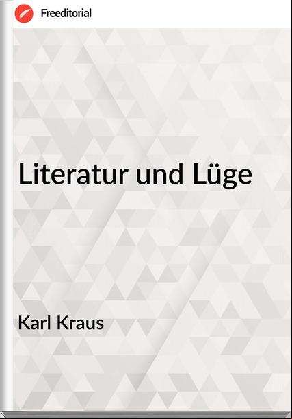 Karl Kraus - Literatur und Lüge