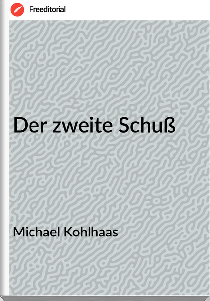 Michael Kohlhaas - Der zweite Schuß