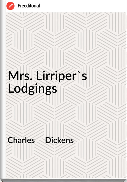 Charles     Dickens - Mrs. Lirriper's Lodgings
