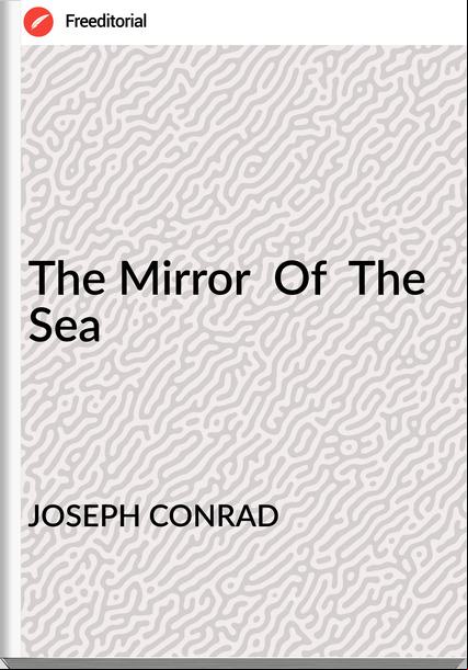 JOSEPH CONRAD - The Mirror  Of  The Sea