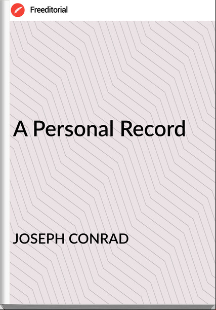 JOSEPH CONRAD A Personal Record