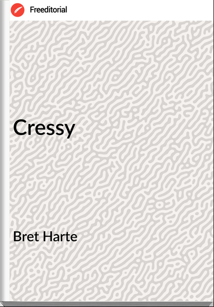 Bret Harte - Cressy