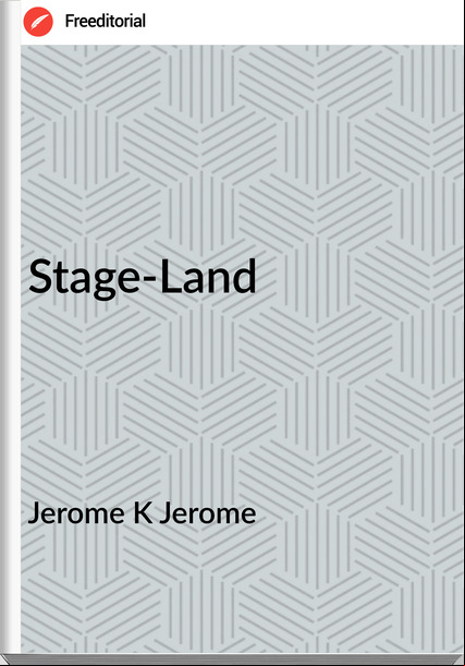 Jerome K Jerome Stage-Land