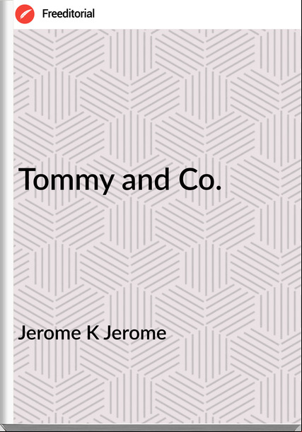 Jerome K Jerome Tommy and Co.