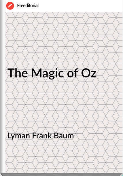 Lyman Frank Baum The Magic of Oz