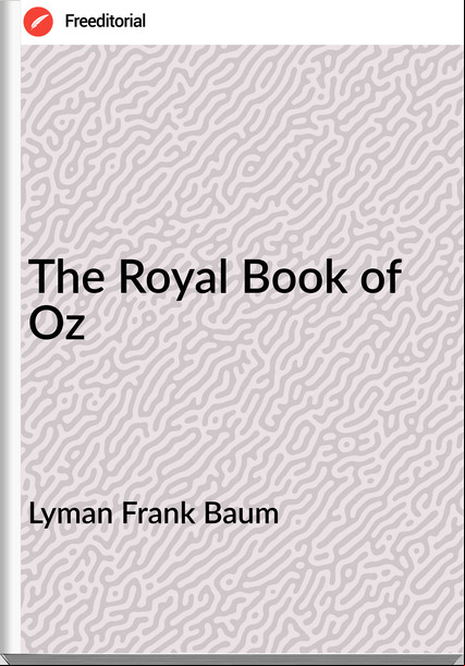 Lyman Frank Baum The Royal Book of Oz