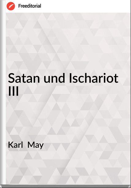 Karl  May - Satan und Ischariot III