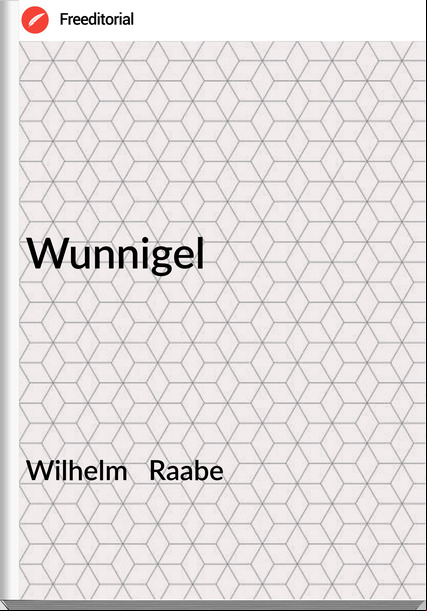 Wilhelm Raabe Wunnigel