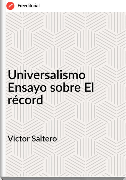 Victor Saltero Universalismo Ensayo sobre El récord