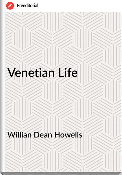 Willian Dean Howells - Venetian Life