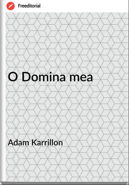 Adam Karrillon - O Domina mea