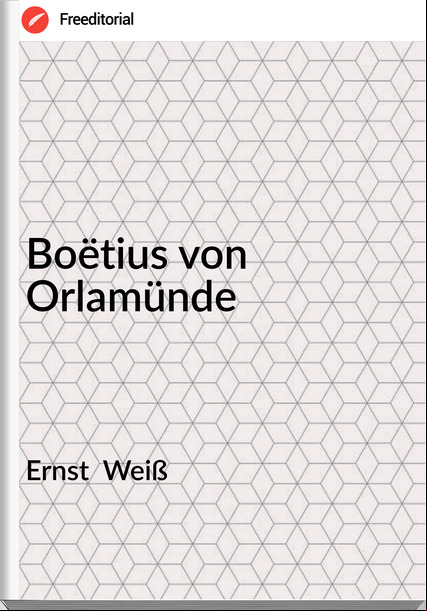 Ernst Weiß Boëtius von Orlamünde