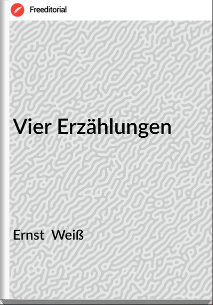 Ernst Weiß Vier Erzählungen