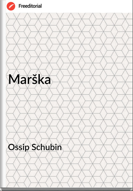 Ossip Schubin Marška