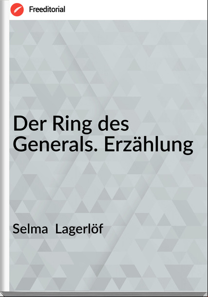 Selma Lagerlöf Der Ring des Generals. Erzählung