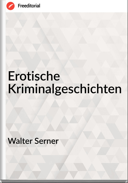 Walter Serner Erotische Kriminalgeschichten