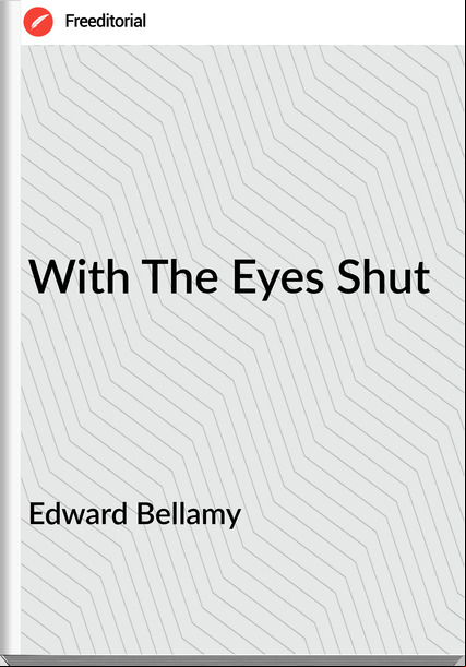 Edward Bellamy - With The Eyes Shut