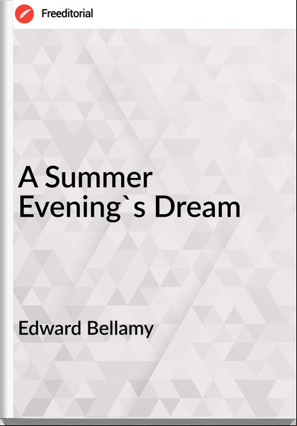 Edward Bellamy A Summer Evening's Dream