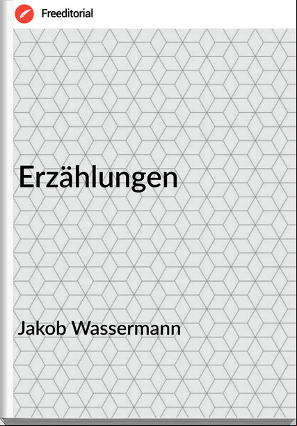 Jakob Wassermann - Erzählungen