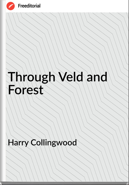 Harry Collingwood - Through Veld and Forest