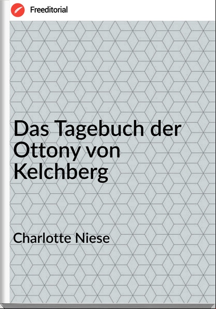 Charlotte Niese Das Tagebuch der Ottony von Kelchberg