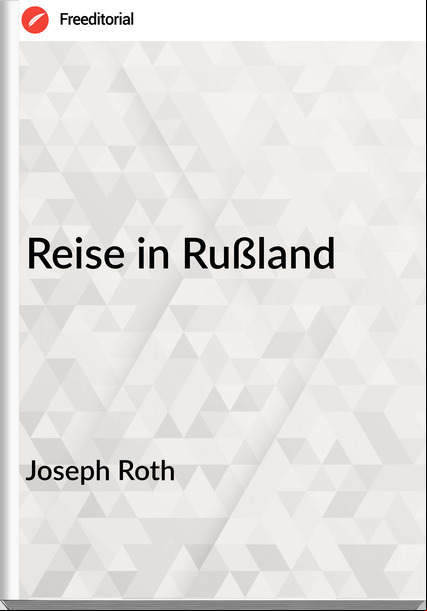 Joseph Roth - Reise in Rußland