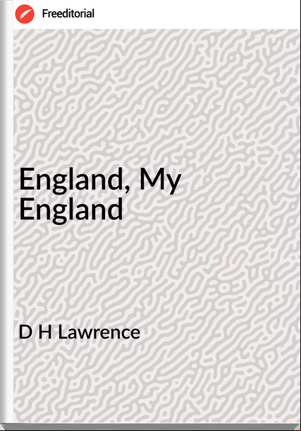 D H Lawrence England, My England