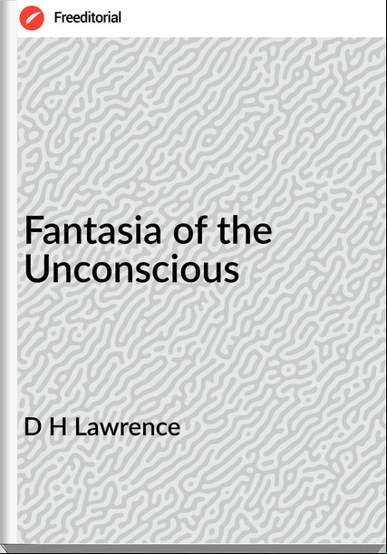 D H Lawrence Fantasia of the Unconscious