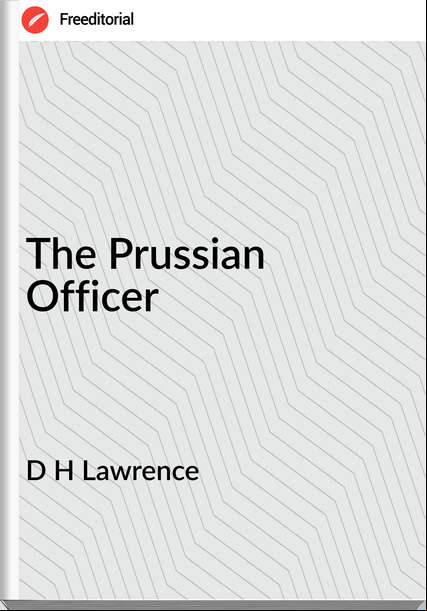 D H Lawrence The Prussian Officer