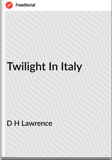 D H Lawrence Twilight In Italy