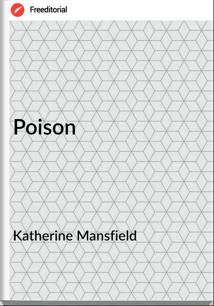 Katherine Mansfield - Poison