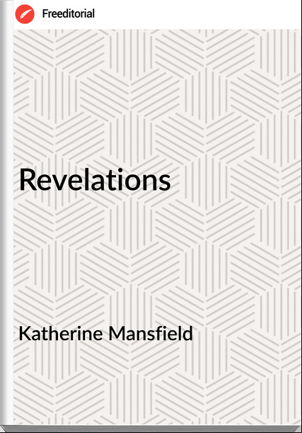 Katherine Mansfield - Revelations
