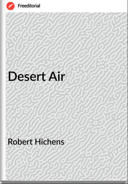 Robert Hichens - Desert Air