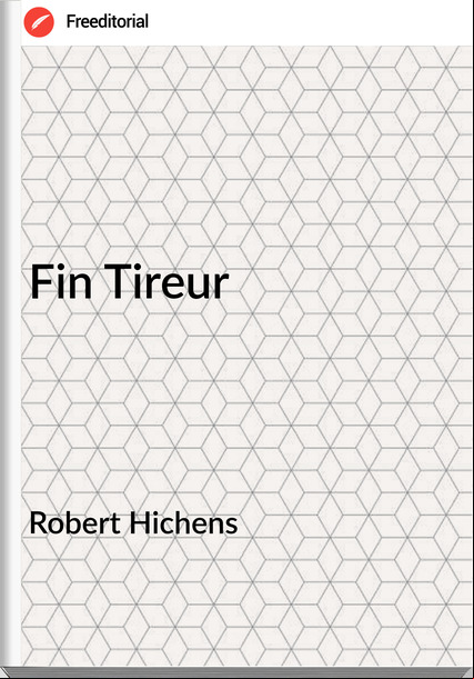 Robert Hichens - Fin Tireur
