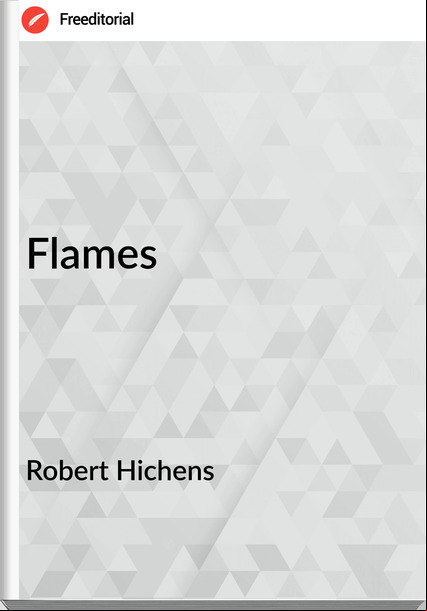 Robert Hichens - Flames