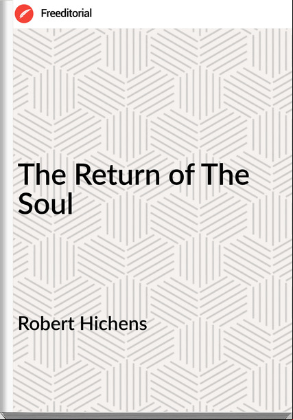 Robert Hichens - The Return of The Soul
