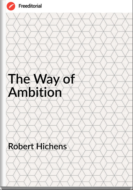 Robert Hichens - The Way of Ambition