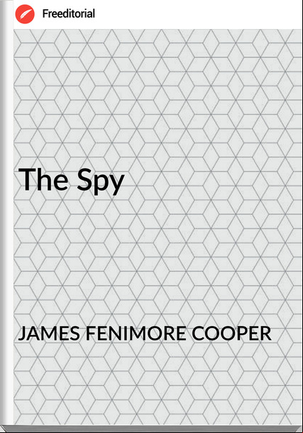 JAMES FENIMORE COOPER The Spy